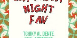 Saturday Night Fav: Tchiky Al Dente & Real Abstract