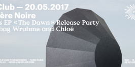 Lumière Noire Chloé's EP "The Dawn" Release Party w/ Robag Wruhme, Chloé