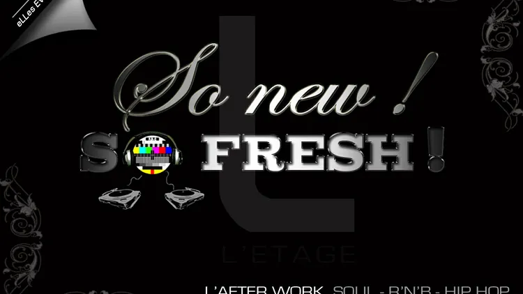 So New! So Fresh! L'afterwork Soul, R'n'B, Hip Hop
