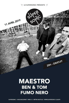 Maestro • Ben & Tom • Fumo Nero / Supersonic (Free entry)