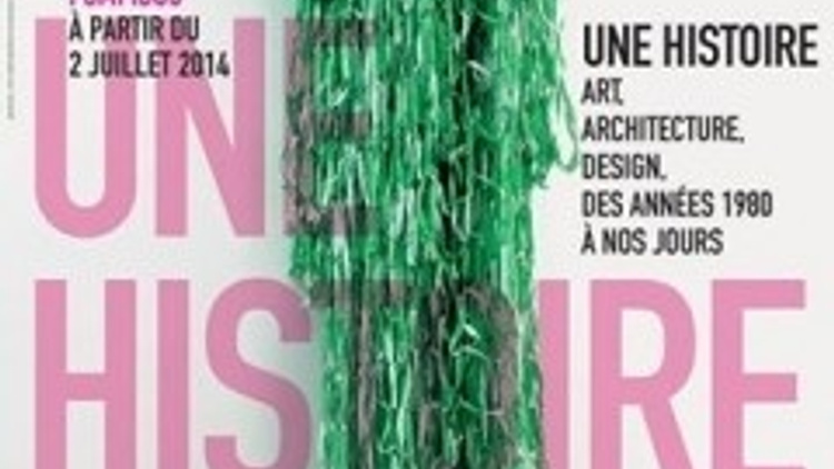 Une histoire, art, architecture et design, des années 80 à aujourd'hui