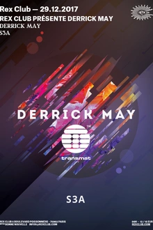 Rex Club Présente: Derrick May, S3A