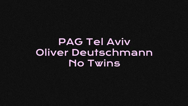Le Badaboum invite PAG Tel Aviv : Oliver Deutschmann, No Twins