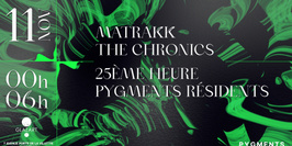 PYGMENTS RECORDS : MATRAKK, THE CHRONICS, 25EME HEURE & MORE