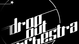 Drop Out Orchestra