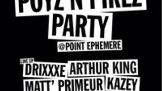 Poyz'N'Pirlz Party : Drixxxé, Arthur King & Co