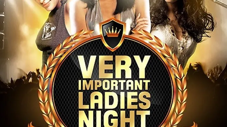 VERY IMPORTANT LADIES NIGHT