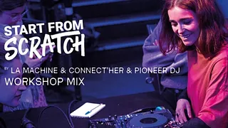ATELIERS PIONEER DJ ”START FROM SCRATCH” POUR DJ DÉBUTANTES