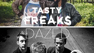 Tasty Freaks + Dazed
