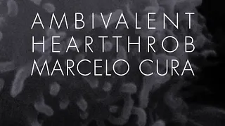 Ambivalent, Heartthrob & Marcelo Cura