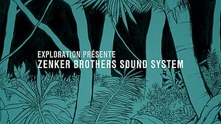 Exploration présente Zenker Brothers Soundsystem
