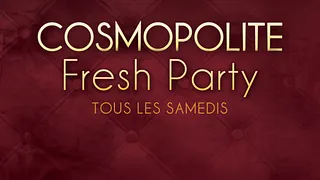 Cosmopolite fresh party