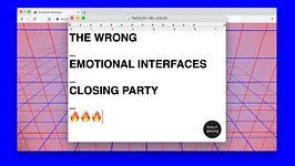 The Wrong / Emotional Interfaces / Closing Party