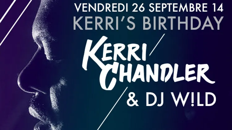 Kerri's Birthday : Kerri Chandler & DJ WILD