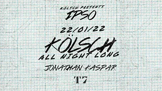 T7 x Ipso Night: Kölsch All Night Long