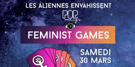 Feminist Games - Les Aliennes x Pop Meufs