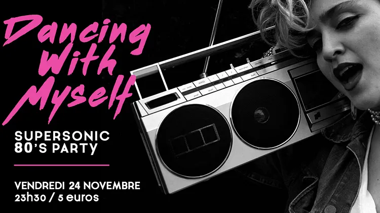 Dancing With Myself ♡ Supersonic 80's Party