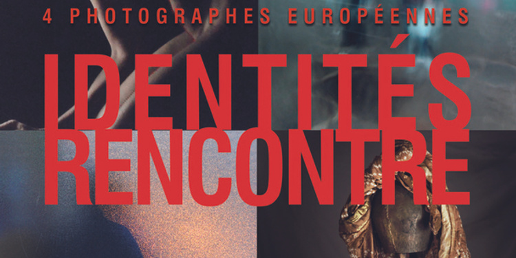 Identités-Rencontre, 4 photographes européennes