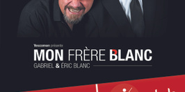 "Mon Frère Blanc" Gabriel & Eric Blanc