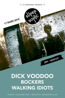 Dick Voodoo • Bockers • Walking Idiots / Supersonic - Free