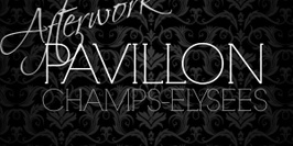 Afterwork exclusif - Pavillon Champs Elysees