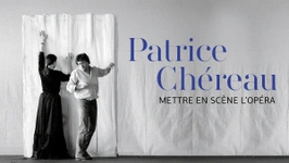 Patrice Chéreau, mettre en scène l'opéra