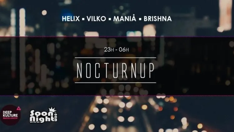 NOCTURNUP | HELIX ● VILKO ● MANIA ● BRISHNA