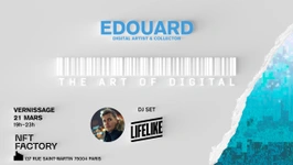 EDOUARD — THE ART OF DIGITAL — Vernissage / DJ set LIFELIKE