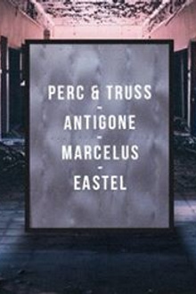 Open minded : Perc & truss, Antigone, Marcelus, eastel