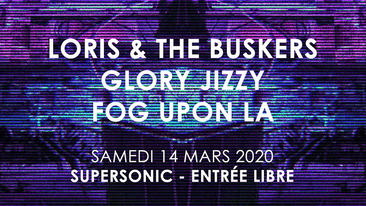 Loris & The Buskers • Glory Jizzy • Fog Upon La / Supersonic