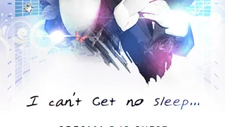 I CAN'T GET NO SLEEP