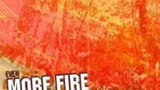 Even More Fire