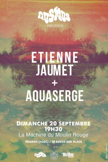 COSMOS W/ ETIENNE JAUMET + AQUASERGE