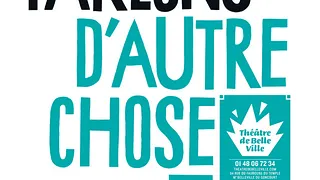 PARLONS D'AUTRE CHOSE