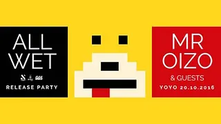 All Wet Release Party : Mr Oizo & Guests