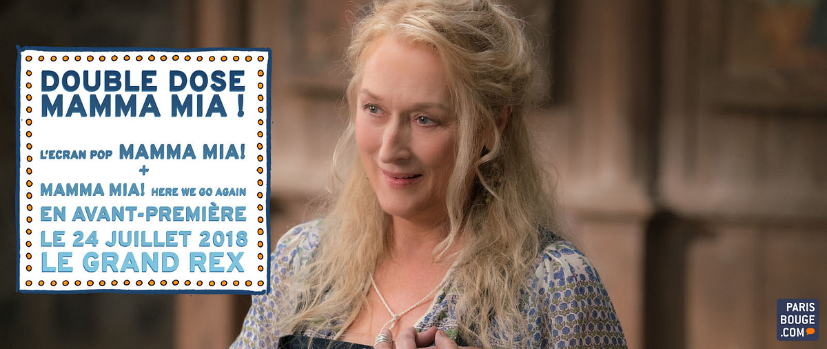 Mamma Mia 2 Donna Morte De Quoi Double Dose Mamma Mia ! - Grand Rex - 24 juillet 2018