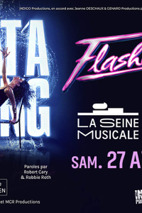 FLASHDANCE THE MUSICAL - Seine Musicale - samedi 27 avril