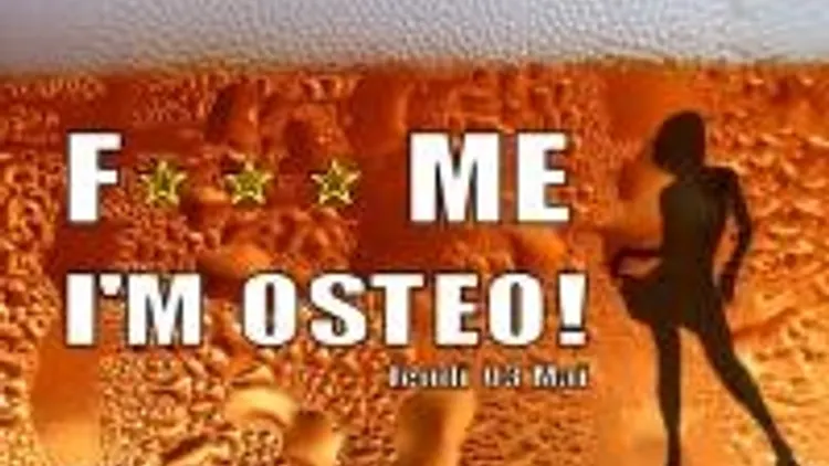 F*** Me I'm Osteo