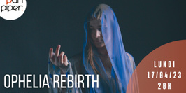 Ophelia Rebirth