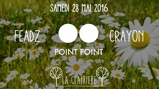 La Clairière avec Point Point, Feadz & Crayon