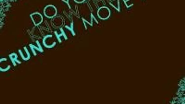 Do You Know The Crunchy Move