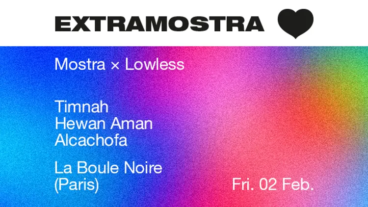 EXTRAMOSTRA - Mostra x Lowless : Timnah, Hewan Aman, Alcachofa