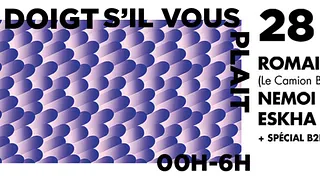 Juste un doigt s'il vous plait : Romain Play (Camion Bazar), Nemoi House, Eskha + Special B2B