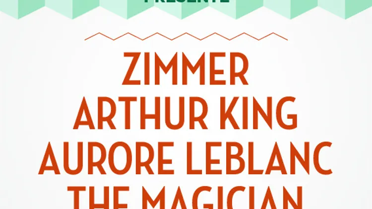 Wanderlust présente The Magician, Zimmer, Arthur King, Aurore Leblanc