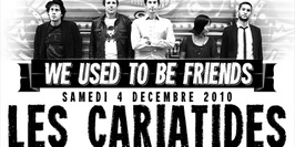 We Used To Be Friends @ Les Cariatides