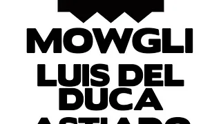 Mowgli, Flou, Astiado, Luis Del Duca