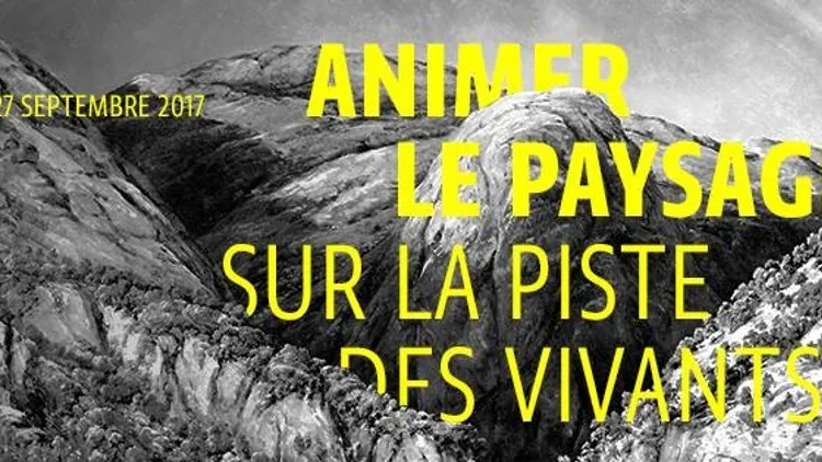 Vernissage : Animer le paysage / Sur la piste des vivants