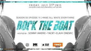 ROCK THE BOAT SEASON III EP XI | All White Everything | Feat Dj Tackt