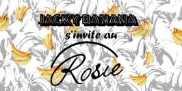 Jacky Banana s'invite au Rosie
