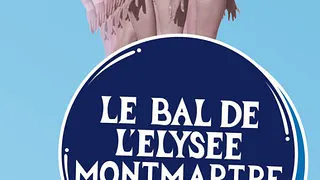 Le Bal de l'Elysée Montmartre